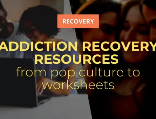 Addiction Recovery Resources: From pop culture to worksheets